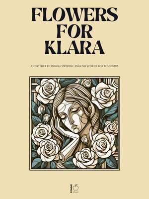 cover image of Flowers For Klara and Other Bilingual Swedish-English Stories For Beginners